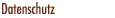 Datenschutz